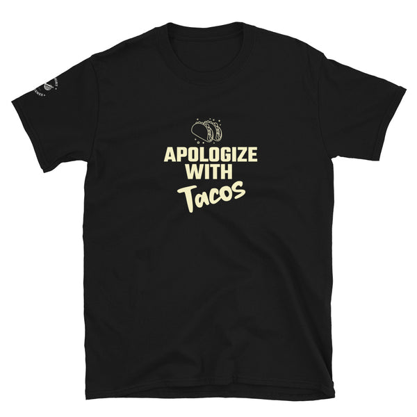 Apologize with Tacos Unisex T-Shirt